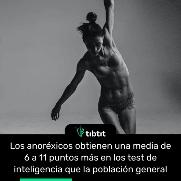 Los anoréxicos obtienen una media de 6 a 11 puntos más en los test de inteligencia que la población general