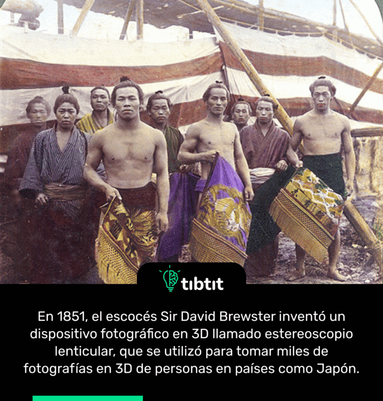 En 1851, el escocés Sir David Brewster inventó un dispositivo fotográfico en 3D llamado estereoscopio lenticular, que se utilizó para tomar miles de fotografías en 3D de personas en países como Japón.