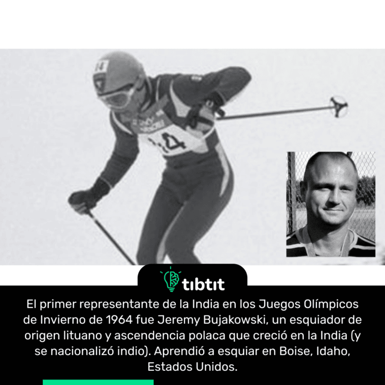 El primer representante de la India en los Juegos Olímpicos de Invierno de 1964 fue Jeremy Bujakowski, un esquiador de origen lituano y ascendencia polaca que creció en la India (y se nacionalizó indio). Aprendió a esquiar en Boise, Idaho, Estados Unidos.