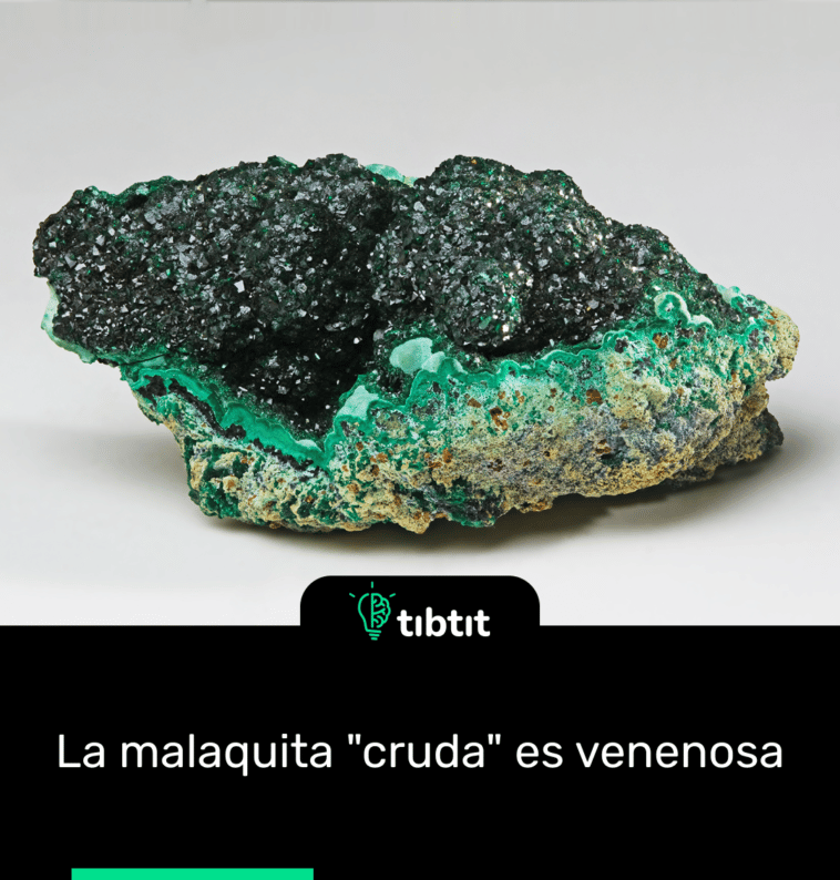 La malaquita "cruda" es venenosa