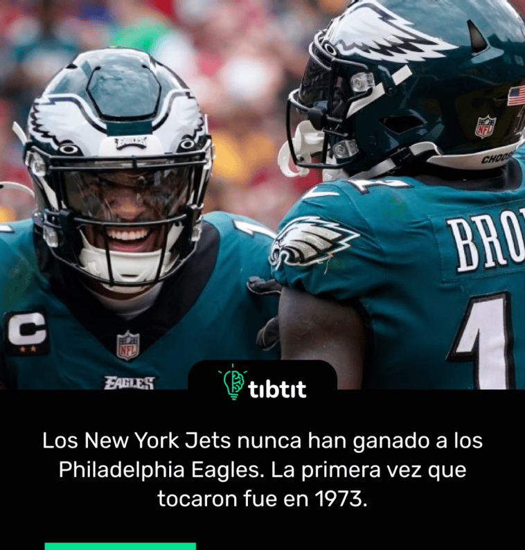 Los New York Jets nunca han ganado a los Philadelphia Eagles. La primera vez que tocaron fue en 1973.