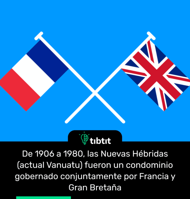 De 1906 a 1980, las Nuevas Hébridas (actual Vanuatu) fueron un condominio gobernado conjuntamente por Francia y Gran Bretaña