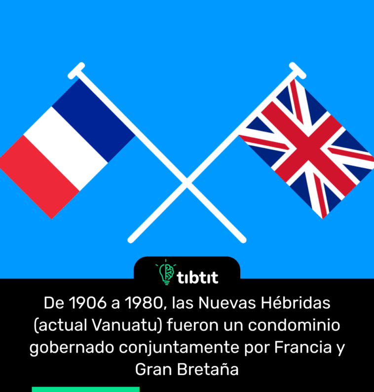 De 1906 a 1980, las Nuevas Hébridas (actual Vanuatu) fueron un condominio gobernado conjuntamente por Francia y Gran Bretaña