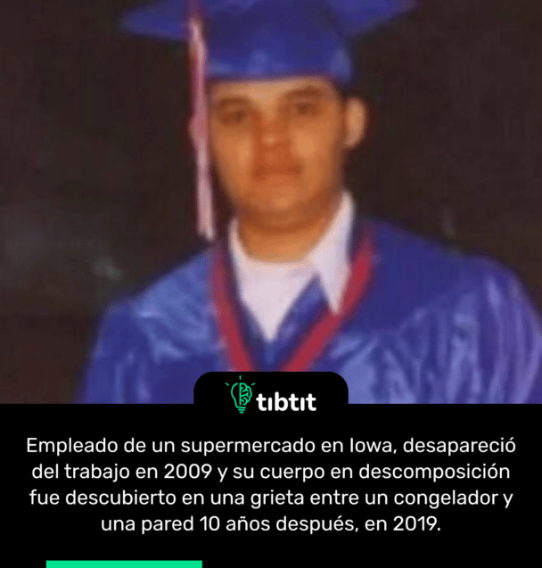 Empleado de un supermercado en Iowa, desapareció del trabajo en 2009 y su cuerpo en descomposición fue descubierto en una grieta entre un congelador y una pared 10 años después, en 2019.