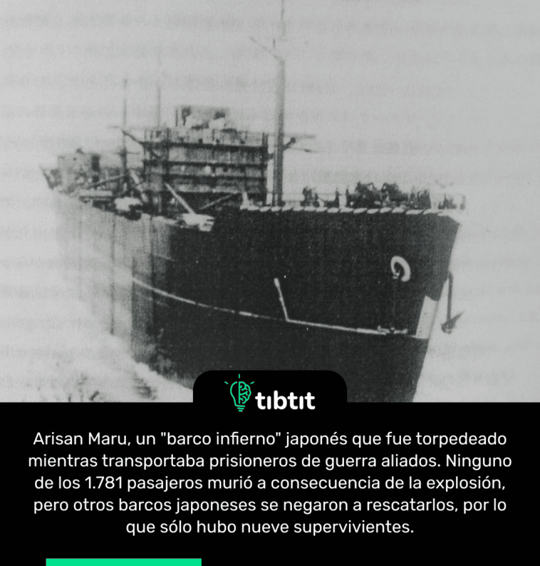 Arisan Maru, un "barco infierno" japonés que fue torpedeado mientras transportaba prisioneros de guerra aliados. Ninguno de los 1.781 pasajeros murió a consecuencia de la explosión, pero otros barcos japoneses se negaron a rescatarlos, por lo que sólo hubo nueve supervivientes.