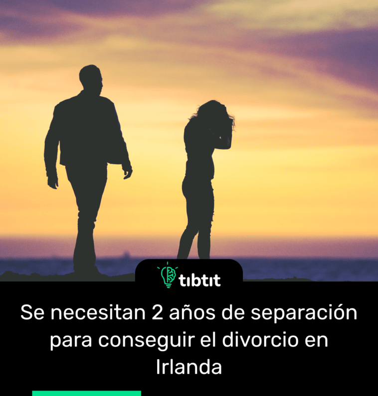 Se necesitan 2 años de separación para conseguir el divorcio en Irlanda