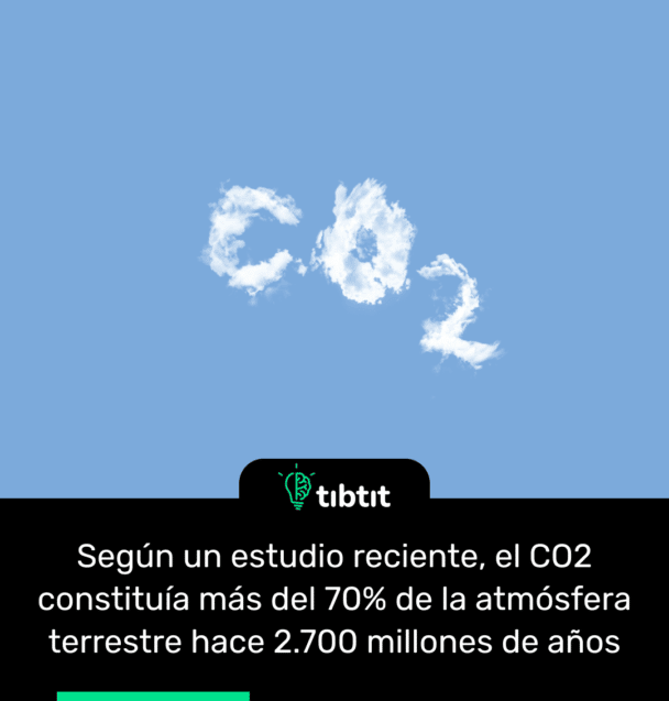 Según un estudio reciente, el CO2 constituía más del 70% de la atmósfera terrestre hace 2.700 millones de años