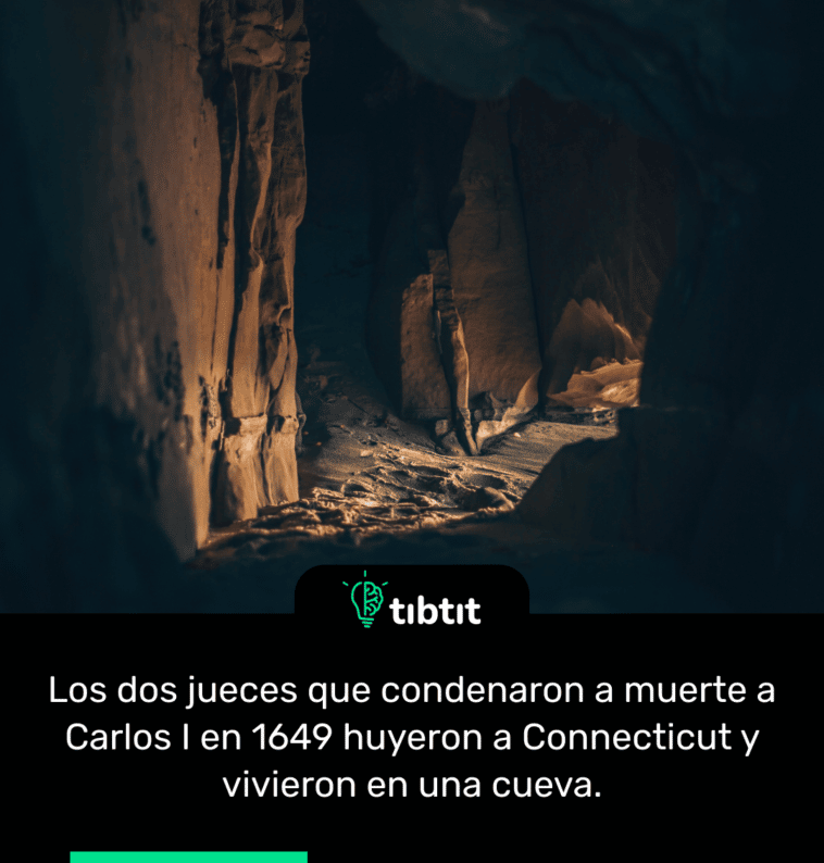 Los dos jueces que condenaron a muerte a Carlos I en 1649 huyeron a Connecticut y vivieron en una cueva.