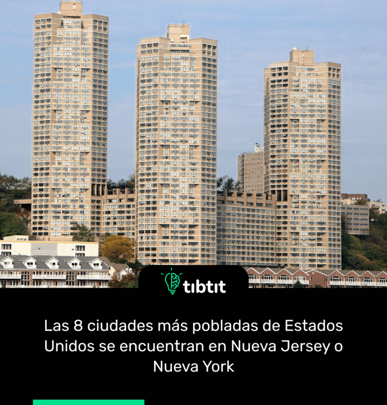 Las 8 ciudades más pobladas de Estados Unidos se encuentran en Nueva Jersey o Nueva York
