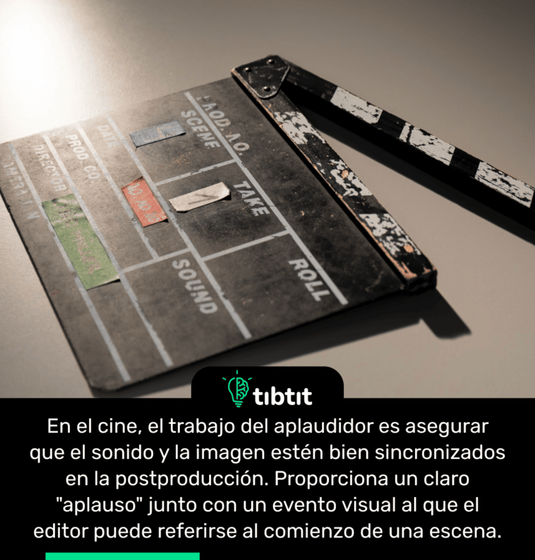 En el cine, el trabajo del aplaudidor es asegurar que el sonido y la imagen estén bien sincronizados en la postproducción. Proporciona un claro "aplauso" junto con un evento visual al que el editor puede referirse al comienzo de una escena.