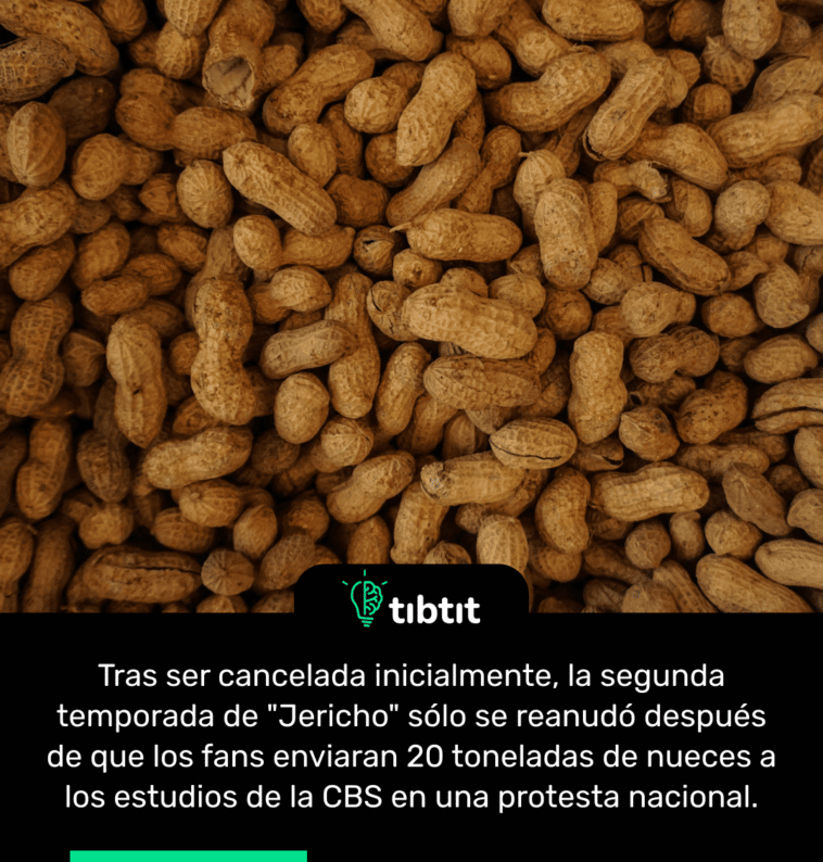 Tras ser cancelada inicialmente, la segunda temporada de "Jericho" sólo se reanudó después de que los fans enviaran 20 toneladas de nueces a los estudios de la CBS en una protesta nacional.