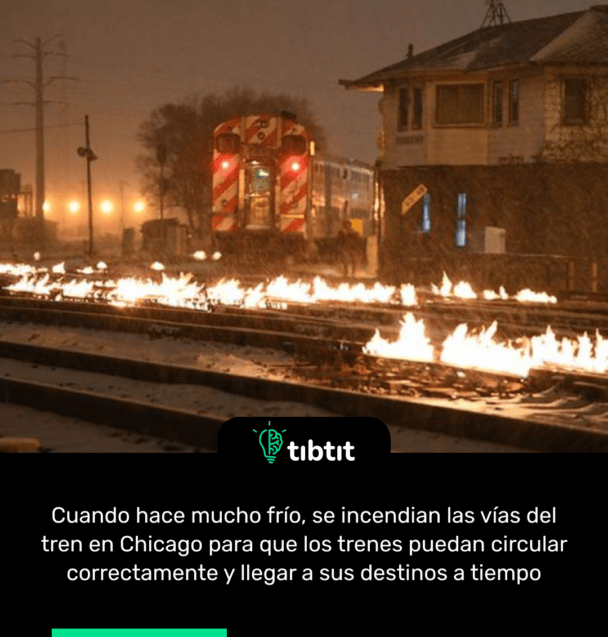 Cuando hace mucho frío, se incendian las vías del tren en Chicago para que los trenes puedan circular correctamente y llegar a sus destinos a tiempo