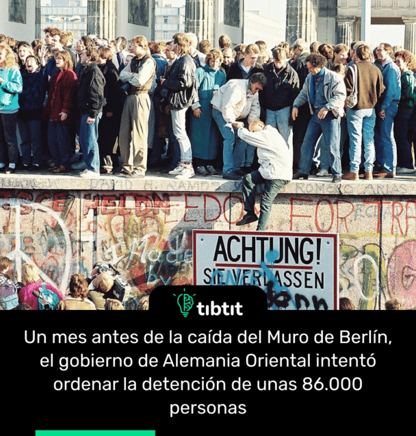 Un mes antes de la caída del Muro de Berlín, el gobierno de Alemania Oriental intentó ordenar la detención de unas 86.000 personas