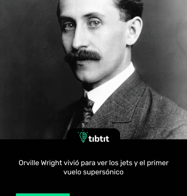 Orville Wright vivió para ver los jets y el primer vuelo supersónico