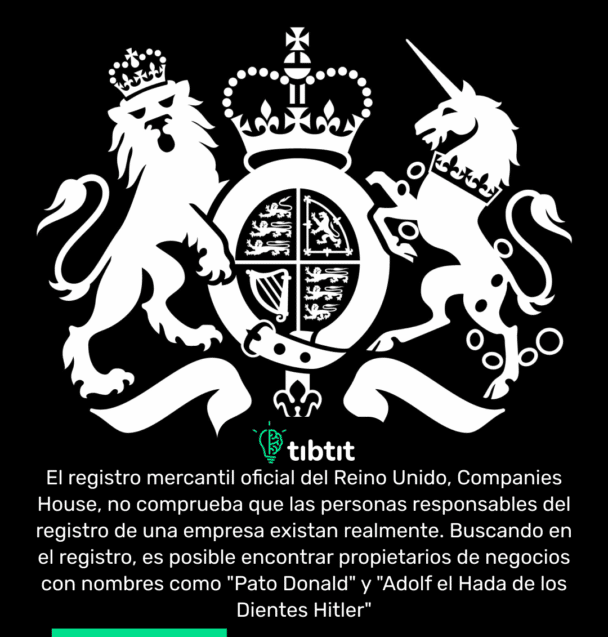 El registro mercantil oficial del Reino Unido, Companies House, no comprueba que las personas responsables del registro de una empresa existan realmente. Buscando en el registro, es posible encontrar propietarios de negocios con nombres como "Pato Donald" y "Adolf el Hada de los Dientes Hitler"