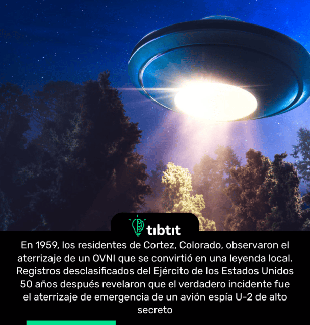 En 1959, los residentes de Cortez, Colorado, observaron el aterrizaje de un OVNI que se convirtió en una leyenda local. Registros desclasificados del Ejército de los Estados Unidos 50 años después revelaron que el verdadero incidente fue el aterrizaje de emergencia de un avión espía U-2 de alto secreto