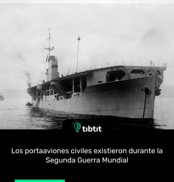 Los portaaviones civiles existieron durante la Segunda Guerra Mundial