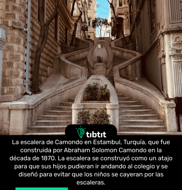 La escalera de Camondo en Estambul, Turquía, que fue construida por Abraham Solomon Camondo en la década de 1870. La escalera se construyó como un atajo para que sus hijos pudieran ir andando al colegio y se diseñó para evitar que los niños se cayeran por las escaleras.