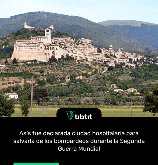 Asís fue declarada ciudad hospitalaria para salvarla de los bombardeos durante la Segunda Guerra Mundial