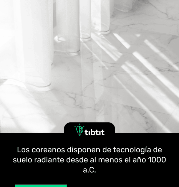 Los coreanos disponen de tecnología de suelo radiante desde al menos el año 1000 a.C.