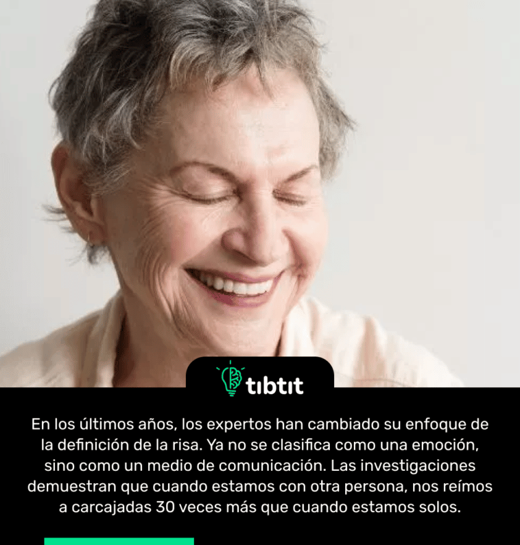 En los últimos años, los expertos han cambiado su enfoque de la definición de la risa. Ya no se clasifica como una emoción, sino como un medio de comunicación. Las investigaciones demuestran que cuando estamos con otra persona, nos reímos a carcajadas 30 veces más que cuando estamos solos.