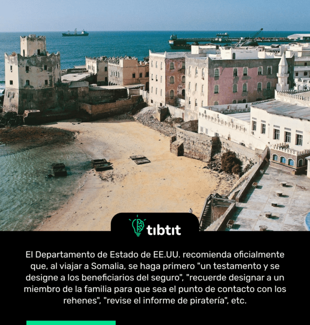 El Departamento de Estado de EE.UU. recomienda oficialmente que, al viajar a Somalia, se haga primero "un testamento y se designe a los beneficiarios del seguro", "recuerde designar a un miembro de la familia para que sea el punto de contacto con los rehenes", "revise el informe de piratería", etc.