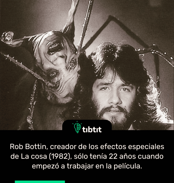 Rob Bottin, creador de los efectos especiales de La cosa (1982), sólo tenía 22 años cuando empezó a trabajar en la película.