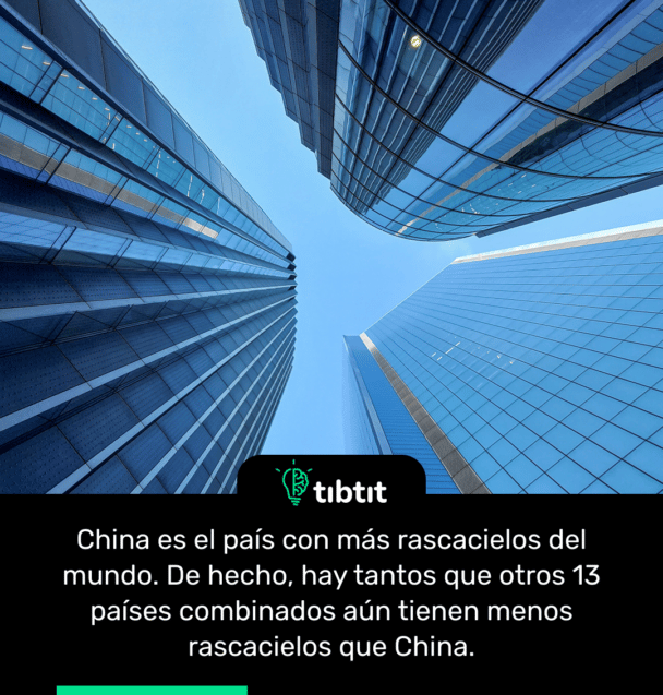 China es el país con más rascacielos del mundo. De hecho, hay tantos que otros 13 países combinados aún tienen menos rascacielos que China.