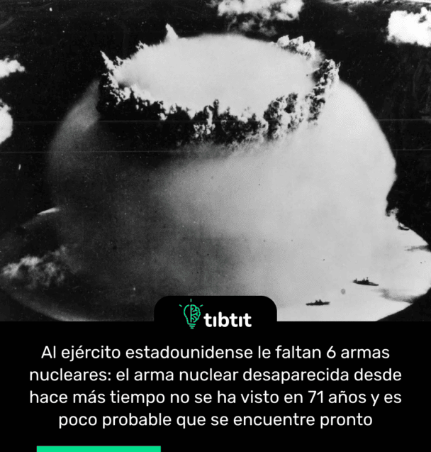 Al ejército estadounidense le faltan 6 armas nucleares: el arma nuclear desaparecida desde hace más tiempo no se ha visto en 71 años y es poco probable que se encuentre pronto