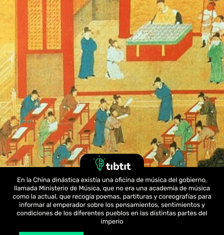 En la China dinástica existía una oficina de música del gobierno, llamada Ministerio de Música, que no era una academia de música como la actual, que recogía poemas, partituras y coreografías para informar al emperador sobre los pensamientos, sentimientos y condiciones de los diferentes pueblos en las distintas partes del imperio