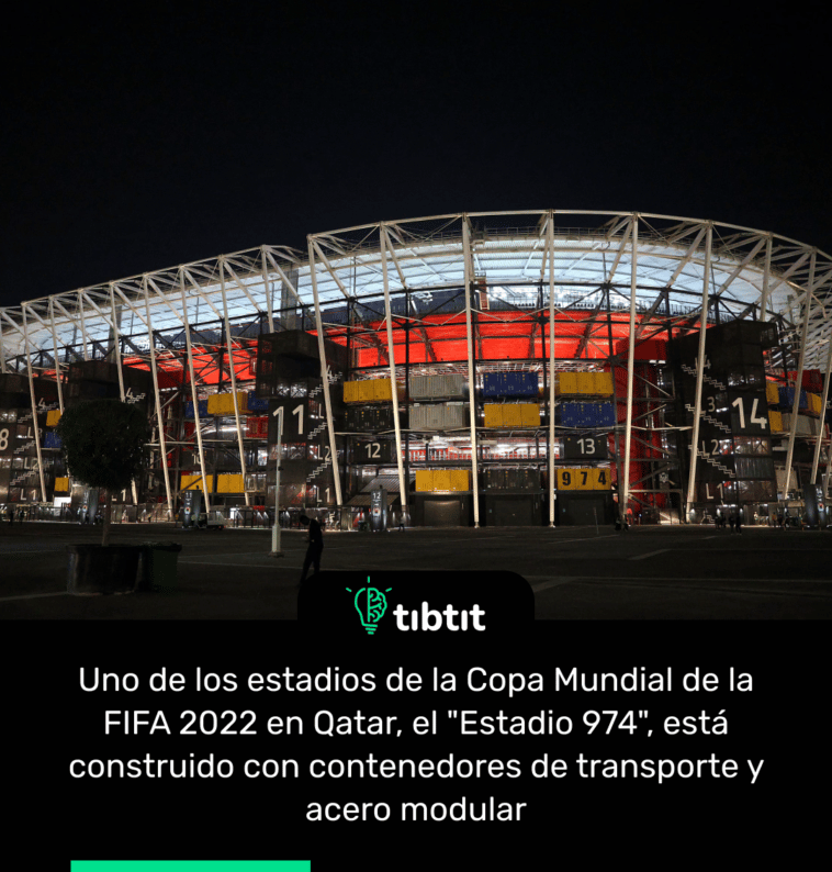 Uno de los estadios de la Copa Mundial de la FIFA 2022 en Qatar, el "Estadio 974", está construido con contenedores de transporte y acero modular