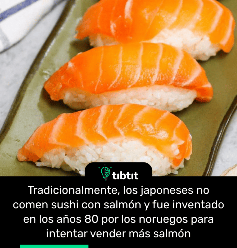 Tradicionalmente, los japoneses no comen sushi con salmón y fue inventado en los años 80 por los noruegos para intentar vender más salmón