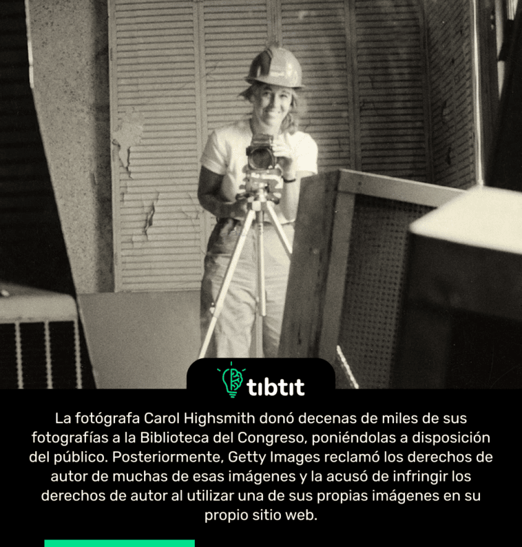 La fotógrafa Carol Highsmith donó decenas de miles de sus fotografías a la Biblioteca del Congreso, poniéndolas a disposición del público. Posteriormente, Getty Images reclamó los derechos de autor de muchas de esas imágenes y la acusó de infringir los derechos de autor al utilizar una de sus propias imágenes en su propio sitio web.