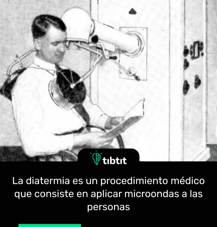La diatermia es un procedimiento médico que consiste en aplicar microondas a las personas