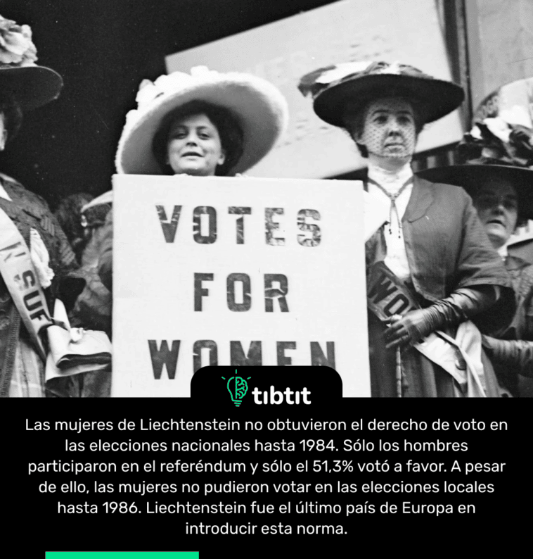 Las mujeres de Liechtenstein no obtuvieron el derecho de voto en las elecciones nacionales hasta 1984. Sólo los hombres participaron en el referéndum y sólo el 51,3% votó a favor. A pesar de ello, las mujeres no pudieron votar en las elecciones locales hasta 1986. Liechtenstein fue el último país de Europa en introducir esta norma.