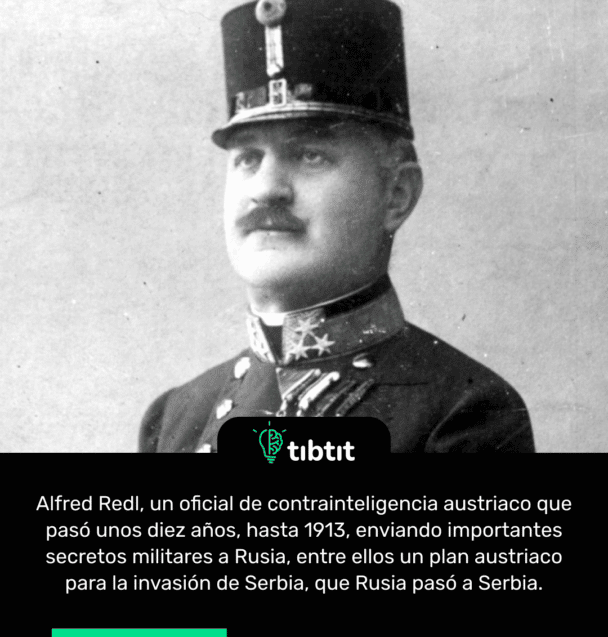 Alfred Redl, un oficial de contrainteligencia austriaco, estaba enviado importantes secretos militares a Rusia
