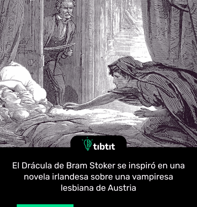 El Drácula de Bram Stoker se inspiró en una novela irlandesa sobre una vampiresa lesbiana de Austria