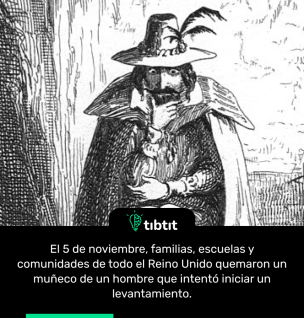 El 5 de noviembre, familias, escuelas y comunidades de todo el Reino Unido quemaron un muñeco de un hombre que intentó iniciar un levantamiento.