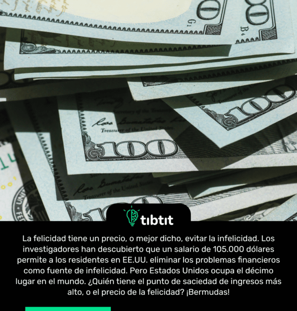 La felicidad tiene un precio, o mejor dicho, evitar la infelicidad. Los investigadores han descubierto que un salario de 105.000 dólares permite a los residentes en EE.UU. eliminar los problemas financieros como fuente de infelicidad. Pero Estados Unidos ocupa el décimo lugar en el mundo. ¿Quién tiene el punto de saciedad de ingresos más alto, o el precio de la felicidad? ¡Bermudas!