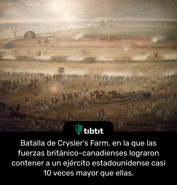 Batalla de Crysler's Farm, en la que las fuerzas británico-canadienses lograron contener a un ejército estadounidense casi 10 veces mayor que ellas.