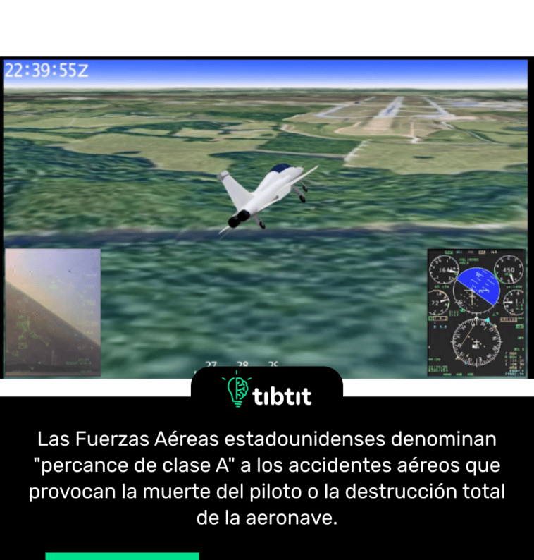 Las Fuerzas Aéreas estadounidenses denominan "percance de clase A" a los accidentes aéreos que provocan la muerte del piloto o la destrucción total de la aeronave.