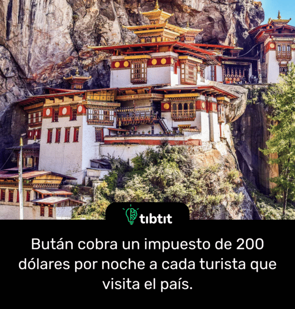 Bután cobra un impuesto de 200 dólares por noche a cada turista que visita el país.