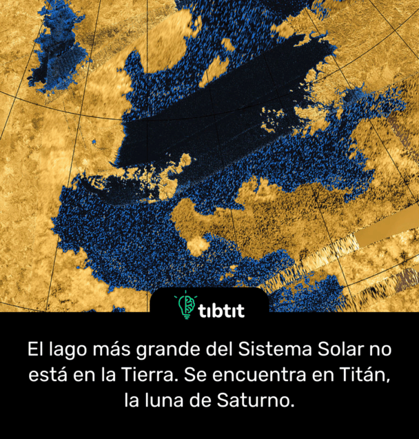 El lago más grande del Sistema Solar no está en la Tierra. Se encuentra en Titán, la luna de Saturno.