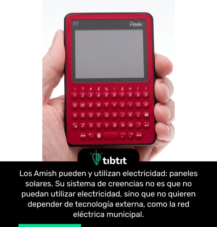 Los Amish pueden y utilizan electricidad: paneles solares. Su sistema de creencias no es que no puedan utilizar electricidad, sino que no quieren depender de tecnología externa, como la red eléctrica municipal.
