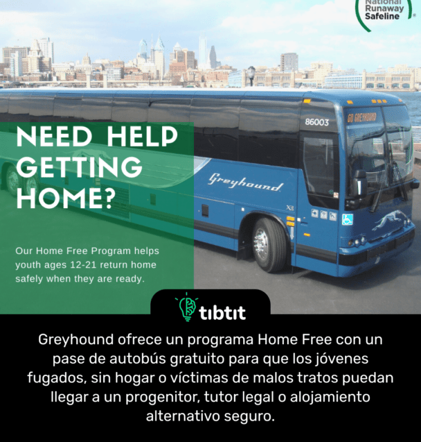 Greyhound ofrece un programa Home Free con un pase de autobús gratuito para que los jóvenes fugados, sin hogar o víctimas de malos tratos puedan llegar a un progenitor, tutor legal o alojamiento alternativo seguro.