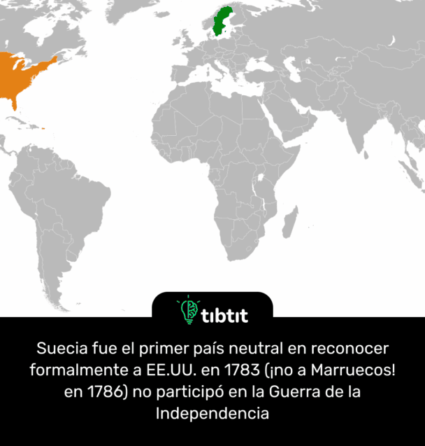 Suecia fue el primer país neutral en reconocer formalmente a EE.UU. en 1783 (¡no a Marruecos! en 1786) no participó en la Guerra de la Independencia