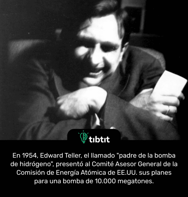 En 1954, Edward Teller, el llamado "padre de la bomba de hidrógeno", presentó al Comité Asesor General de la Comisión de Energía Atómica de EE.UU. sus planes para una bomba de 10.000 megatones.