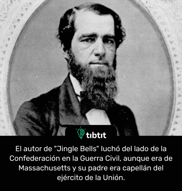 El autor de "Jingle Bells" luchó del lado de la Confederación en la Guerra Civil, aunque era de Massachusetts y su padre era capellán del ejército de la Unión.