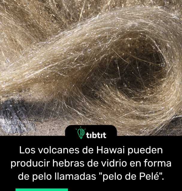 Los volcanes de Hawai pueden producir hebras de vidrio en forma de pelo llamadas "pelo de Pelé".