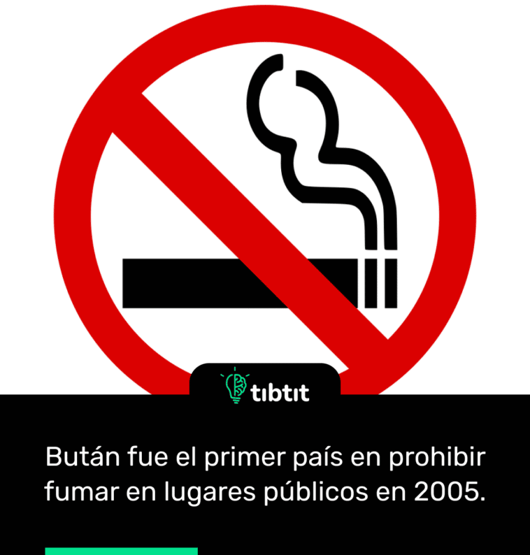 Bután fue el primer país en prohibir fumar en lugares públicos en 2005.